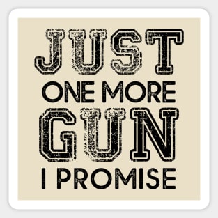 Just One More Gun I Promise Sticker